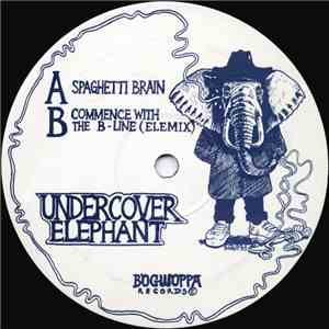 Undercover Elephant - Spaghetti Brain / Commence With The B-Line flac mp3 download