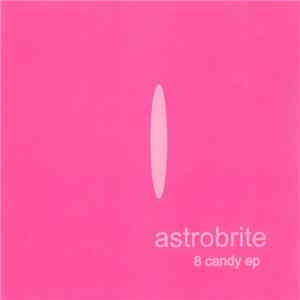 Astrobrite - 8 Candy EP download flac mp3