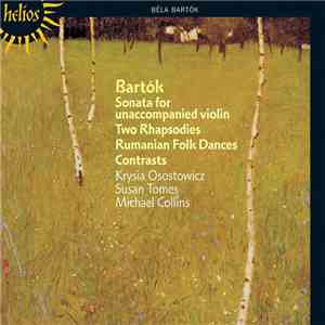 Bartók - Krysia Osostowicz, Susan Tomes, Michael Collins  - Sonata For Unaccompanied Violin / Two Rhapsodies / Romanian Folk Dances / Contrasts download flac mp3