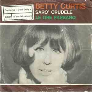 Betty Curtis - Sarò Crudele / Le Ore Passano download flac mp3