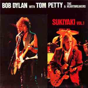Bob Dylan With Tom Petty & The Heartbreakers - Sukiyaki Vol.1 download flac mp3