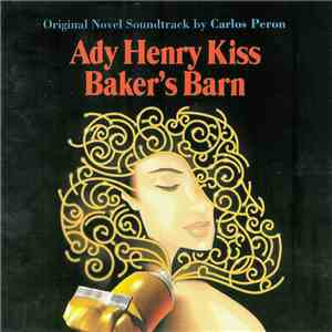 Carlos Peron - Ady Henry Kiss - Baker's Barn (Original Novel Soundtrack) download flac mp3
