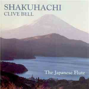 Clive Bell - Shakuhachi (The Japanese Flute) download flac mp3