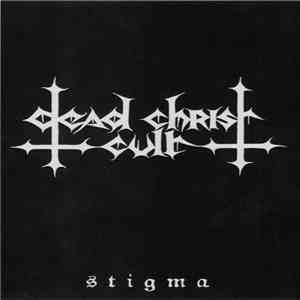Dead Christ Cult - Stigma flac mp3 download