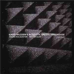 Gard Nilssen's Acoustic Unity - Firehouse download flac mp3