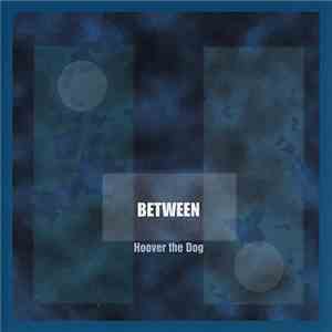 Hoover The Dog - Between download flac mp3