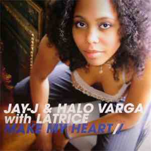 Jay-J & Halo Varga With Latrice - Make My Heart download flac mp3