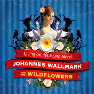 Johannes Wallmark & The Wildflowers - Living On The Same Street download flac mp3