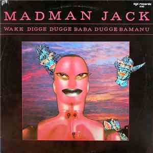 Madman Jack - Wakk Digge Dugge Baba Dugge Bamanu download flac mp3