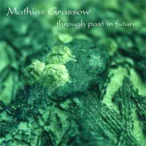 Mathias Grassow - Through Past In Future download flac mp3