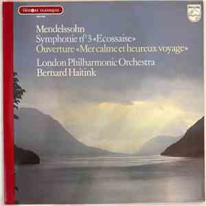 Mendelssohn, Bernard Haitink, London Philharmonic Orchestra - Symphonie N°3 "Ecossaise" / Ouverture "Mer calme et heureux voyage" London Philharmonic Orchestra Bernard Haiting download flac mp3