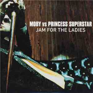 Moby vs. Princess Superstar - Jam For The Ladies download flac mp3