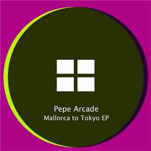 Pepe Arcade - Mallorca To Tokyo EP download flac mp3