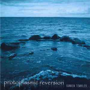 Protoplasmic Reversion - Sunken Temples download flac mp3
