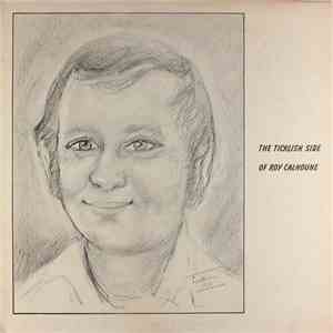 Roy Calhoune - The Ticklish Side Of Roy Calhoune download flac mp3