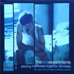 The Lava Experiments - Piecing Memories Together (Remixes) download flac mp3
