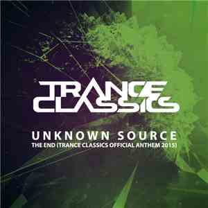 Unknown Source - The End (Trance Classics Official Anthem 2015) download flac mp3