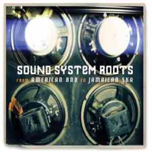 Various - Sound System Roots - From American RnB To Jamaican Ska download flac mp3
