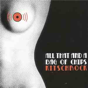All That And A Bag Of Chips - Kitschrock download flac mp3