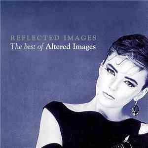 Altered Images - Reflected Images: The Best Of Altered Images download flac mp3