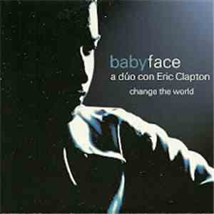 Babyface A Dúo Con Eric Clapton - Change The World download flac mp3