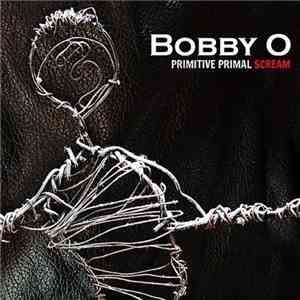 Bobby O - Primitive Primal Scream download flac mp3