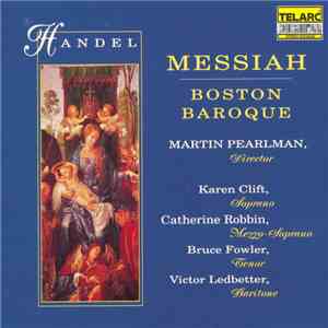 Handel - Clift, Robbin, Fowler, Ledbetter, Martin Pearlman, Boston Baroque - Messiah download flac mp3
