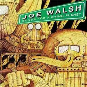 Joe Walsh - Songs For A Dying Planet download flac mp3