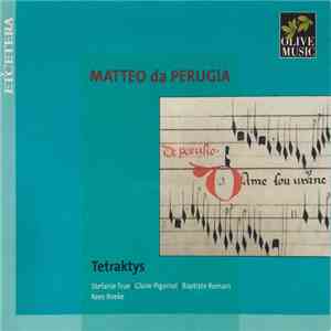 Matteo Da Perugia, Tetraktys, Stefanie True | Claire Piganiol | Baptiste Romain, Kees Boeke - Chansons download flac mp3