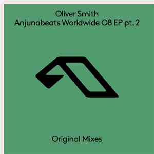 Oliver Smith - Anjunabeats Worldwide 08 EP Pt. 2 flac mp3 download