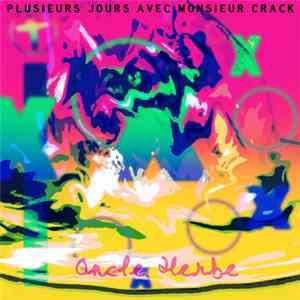 Oncle Herbe - Plusieurs Jours Avec Monsieur Crack download flac mp3