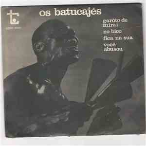 Os Batucajes - Garoto de Mirai / No Bico / Fica Na Sua / Voce Abusou download flac mp3