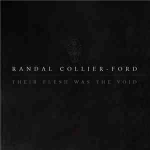 Randal Collier-Ford - Their Flesh Was The Void download flac mp3
