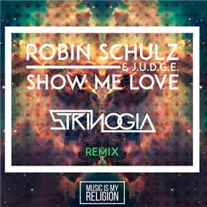 Robin Schulz & J.U.D.G.E. - Show Me Love (Strinogia Remix) download flac mp3