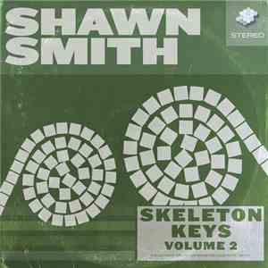 Shawn Smith  - Skeleton Keys - A Collection Of Home Recordings And Non-Album Tracks 1989-2003 - Vol. 2 download flac mp3