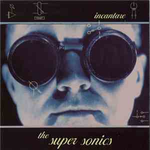 The Super Sonics  - Incantare download flac mp3