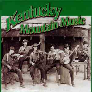 Various - Kentucky Mountain Music (Classic Recordings Of The 1920s & 1930s) download flac mp3