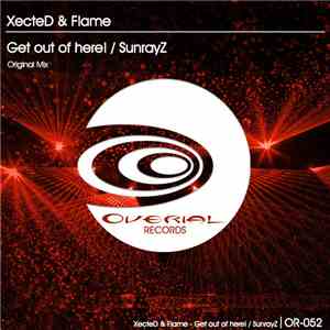 XecteD & Flame  - Get out of here! / SunrayZ download flac mp3