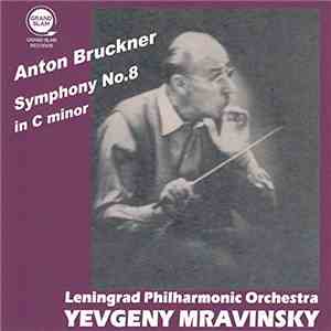 Yevgeny Mravinsky - Bruckner, Leningrad Philharmonic Orchestra - Symphony No. 8 in C minor download flac mp3