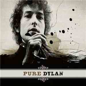 Bob Dylan - Pure Dylan: An Intimate Look At Bob Dylan download flac mp3