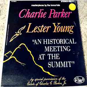 Charlie Parker And Lester Young - An Historic Meeting At The Summit download flac mp3