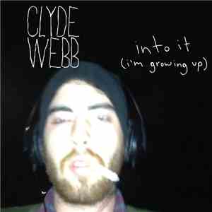 Clyde Webb - Into It (i'm growing up) download flac mp3