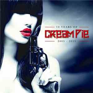 Cream Pie - 10 Years Of Cream Pie 2005 - 2015 download flac mp3