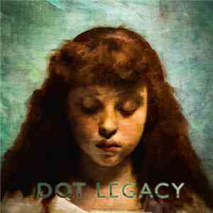 Dot Legacy - Dot Legacy download flac mp3