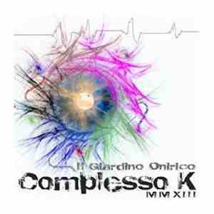 Il Giardino Onirico - Complesso K MMXIII download flac mp3