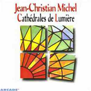 Jean-Christian Michel - Cathédrales de Lumière download flac mp3