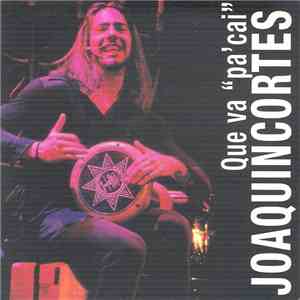 Joaquín Cortés - Que Va 'Pa Cai' download flac mp3