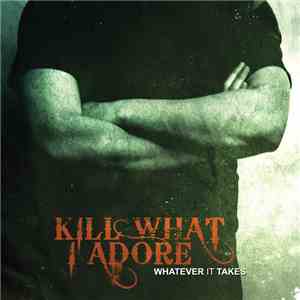 Kill What I Adore - Whatever It Takes download flac mp3