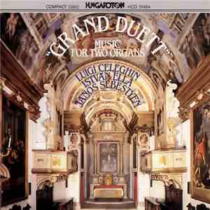 Luigi Celeghin, István Ella, János Sebestyén - "Grand Duett" Music For Two Organs download flac mp3