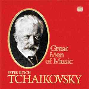 Peter Ilyich Tchaikovsky - Great Men Of Music download flac mp3